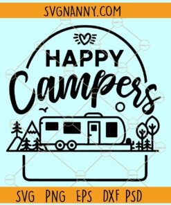 Happy Campers family SVG, Camping trailer svg, Happy Campers SVG, Camper svg