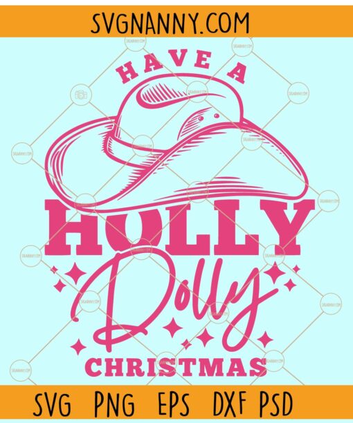 Have a Holly Dolly Christmas svg, Merry Christmas svg, Christmas shirt svg