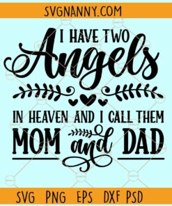 I Have Two Angels In Heaven And I Call Them Mom And Dad Svg, Parents Memorial svg