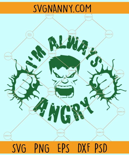 I am always angry hulk SVG, Hulk svg, Hulk font svg, Hulk face svg, Angry Hulk svg