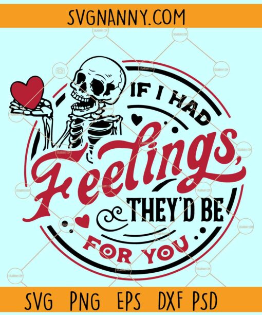 If I Had Feelings They'd Be For You SVG, Skeleton love svg, Skeleton Valentines Day svg