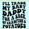 I'll Trade My Baby Daddy For A Sack Of Crawfish Svg, Wavy letters svg, Adult Humor svg