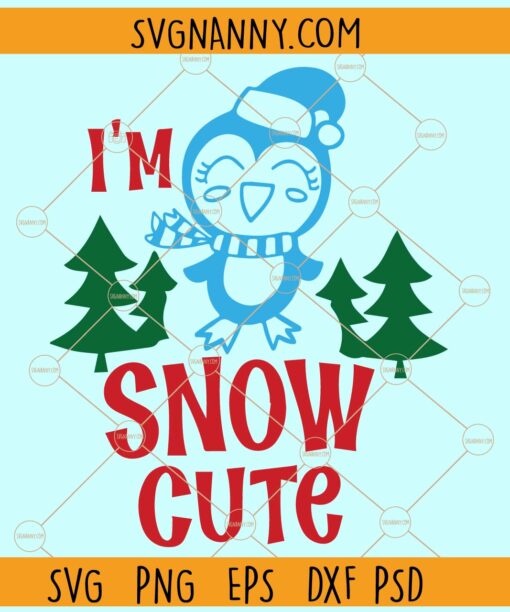 I’m Snow Cute SVG, Christmas tree svg, Girl Christmas svg, Christmas svg file