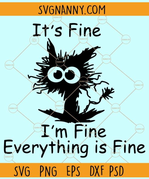 It's Fine I'm Fine Everything is Fine SVG, It's fine cat SVG, I am fine Svg, Everything is fine cat Svg