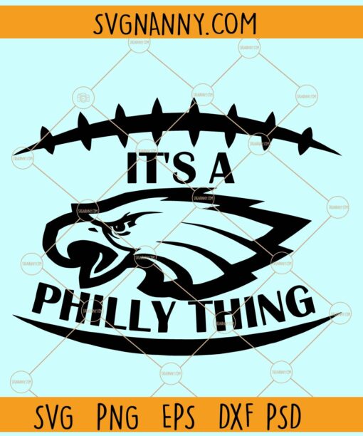 It's a Philly Thing SVG, Philly Football SVG, Philadelphia Thing Fan Svg