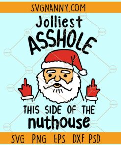 Jolliest Asshole This Side of the Nut house SVG, Santa middle finger svg, Merry Christmas svg