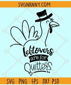 Leftovers are For Quitters SVG, Thanksgiving SVG, Leftovers Are For Quitters Thanksgiving SVG Files