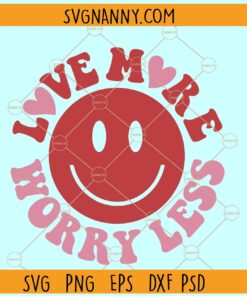 Love More Worry Less smiley SVG, retro smiley svg, Valentine smiley Svg