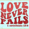Love Never Fails 1 Corinthians 13 8 SVG, Wavy letters svg, Retro svg, Religious svg