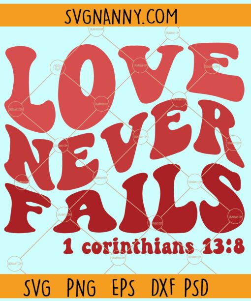 Love Never Fails 1 Corinthians 13 8 SVG, Wavy letters svg, Retro svg, Religious svg