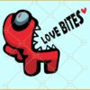 Love bites Among US svg, Valentine Svg, Love bites, Love SVG, Kids svg, valentine’s day svg