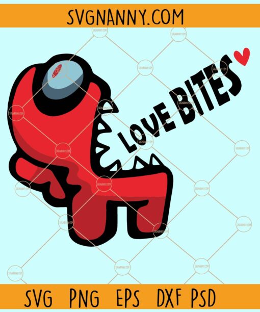 Love bites Among US svg, Valentine Svg, Love bites, Love SVG, Kids svg, valentine’s day svg