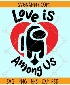 Love is Among Us SVG, Valentine Svg, Love SVG, Kids svg, valentine’s day svg