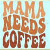 Mama needs coffee retro wavy SVG, Coffee Svg, Retro Wavy Font svg, Coffee Lover svg