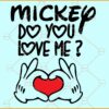 Mickey Mickey Do you Love me SVG, Love hand symbol svg, Mickey Valentines svg