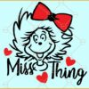 Miss Thing  Dr Seuss SVG, Read Across America svg, Little Miss Thing Svg, Thing 1 Svg