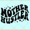 Mother Hustler retro letters SVG, Mother Hustler wavy letters SVG, Mother Hustler svg, Mom Svg