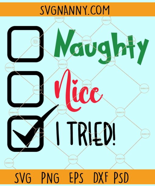 Naughty Nice I Tried Grinch SVG, Christmas svg, Christmas saying svg, Christmas sign svg