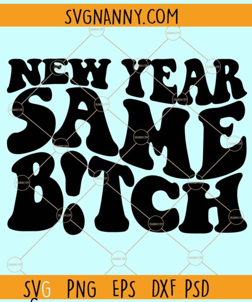New Year Same Bitch Wavy Letters SVG