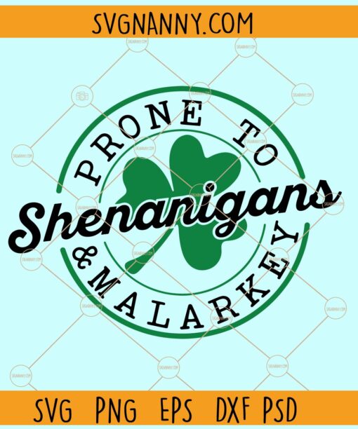 Prone to Shenanigans and Malarkey SVG, Happy St Patrick's Day svg