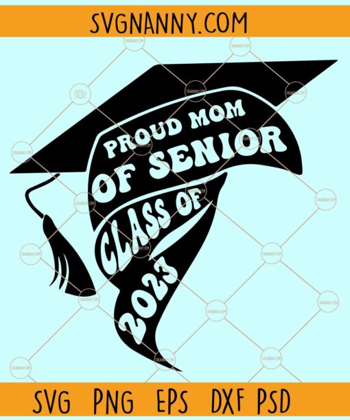 Proud mom of 2023 senior SVG, Senior 2023 Svg, Senior Svg, Graduation Svg