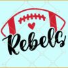 Rebels football SVG, Rebels svg, Rebel football png, school pride svg, Rebel Nation svg