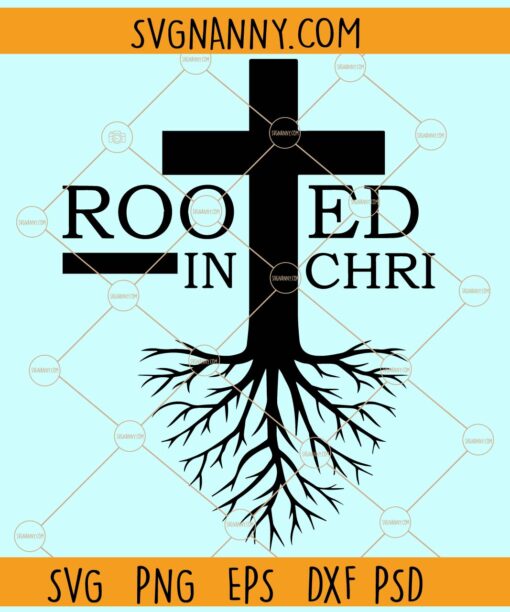 Rooted in Christ cross SVG, Jesus Cross SVG, Crucifix SVG, Christian Cross Svg