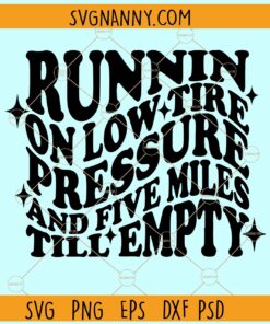 Runnin on Low Tire Pressure and Five Miles Till Empty SVG, Wavy letters svg