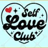 Self Love Club SVG, Self Love Club heart svg, Inspirational Svg, Love Yourself Svg