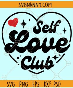 Self Love Club SVG, Self Love Club heart svg, Inspirational Svg, Love Yourself Svg