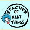 Teacher Of Many Things Svg, The Thing Svg, Read Across America svg, Little Miss Thing Svg