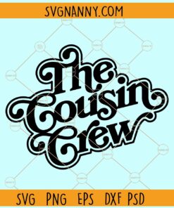 Cousin Crew Svg, The Cousin squad svg, Family Reunion Svg, Family Svg, cousin svg