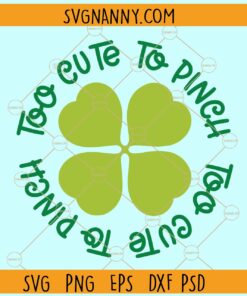 Too cute to pinch SVG, Kids St. Patrick's Day SVG, St Patrick's Day Quote svg