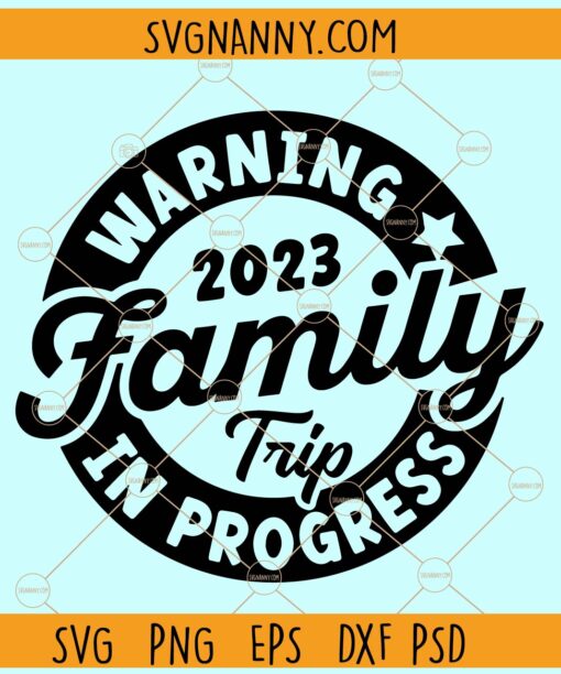 Family Trip 2023 in Progress svg, Summer Vacation svg svg, Trip In Progress svg
