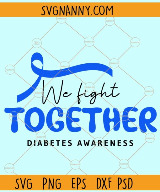 We fight together diabetes awareness svg, Diabetes awareness SVG, Blue Ribbon Svg