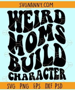 Weird mom build character SVG, Wavy letters svg, Funny mom svg, Mom life svg