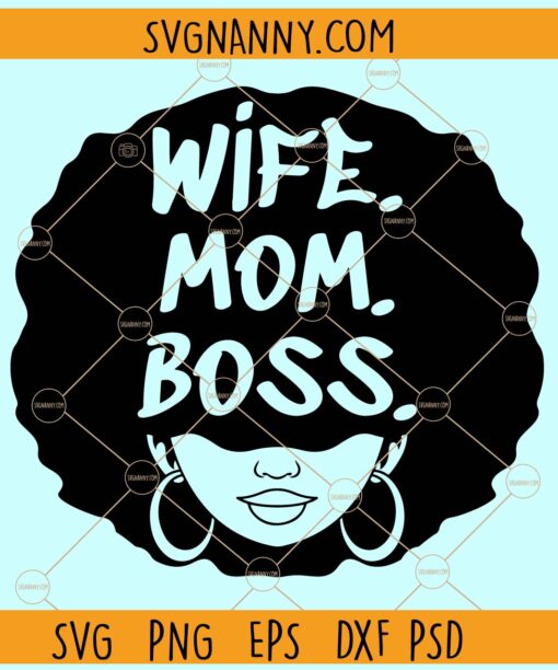 Wife Mom Boss afro woman SVG, Wife Mom Boss Svg, Small Business Mama Svg, Wife Mom Boss Png