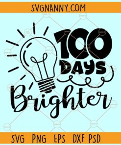 100 Days Bighter svg, 100th Day of School Svg, Teacher Svg, 100 Days svg