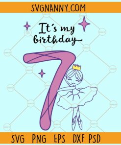 7th Birthday ballet svg, seventh Ballerina birthday svg, Ballerina birthday svg, Ballerina birthday svg