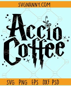 Accio Coffee SVG, Wizarding Coffee Lover svg, Accio Coffee png, Accio Coffee shirt svg
