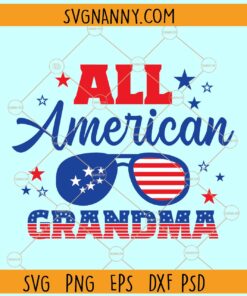 All American Grandma SVG, Grandma svg, 4th of July svg, Fourth of July svg, Patriotic svg