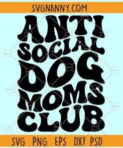 Anti social Dog moms club SVG, Wavy Letters svg, Gift for Mom Svg, Mom Life Svg