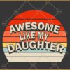 Awesome Like My Daughter Svg, Retro background svg, Father's Day Svg