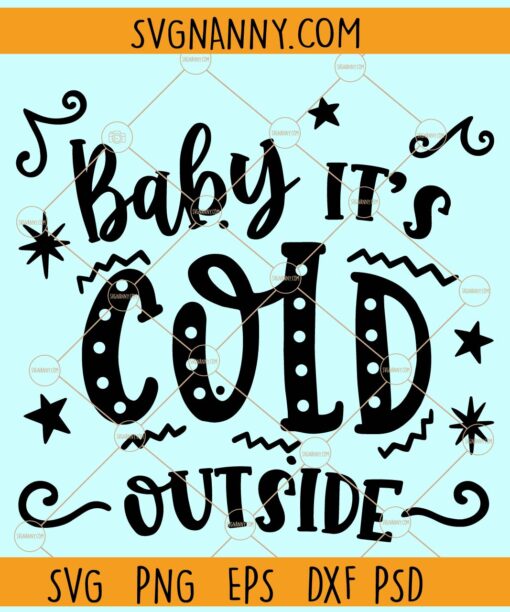 Baby its cold outside svg, Winter Holiday svg Files, Snowflake svg, Christmas svg