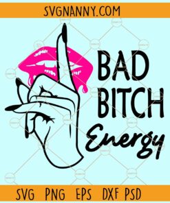 Bad Bitch Energy SVG, Sarcastic Svg, Funny Mom Svg, Bad Bitch Svg, Strong Women Svg
