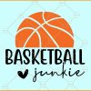 Basketball Junkie SVG, Basketball SVG, Basketball Junkie clipart svg, Basketball Dad SVG