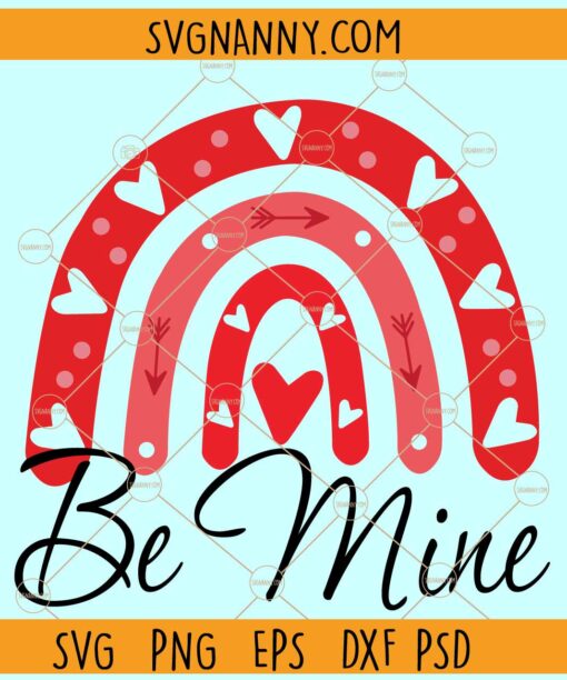 Be Mine Rainbow SVG, Valentines Day Rainbow svg, Valentines Day Decor svg