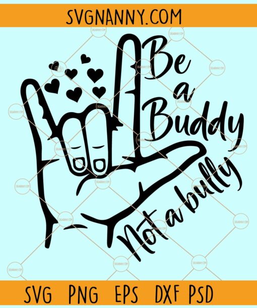 Be a buddy not a bully SVG, Rock hand sign svg, Anti-Bullying svg file, Inspirational  svg