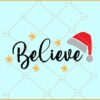 Believe Santa hat svg, Believe svg, Christmas svg, Christmas sign svg, Christmas svg file,