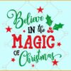 Believe in the magic of christmas svg, Christmas svg, Merry Christmas svg